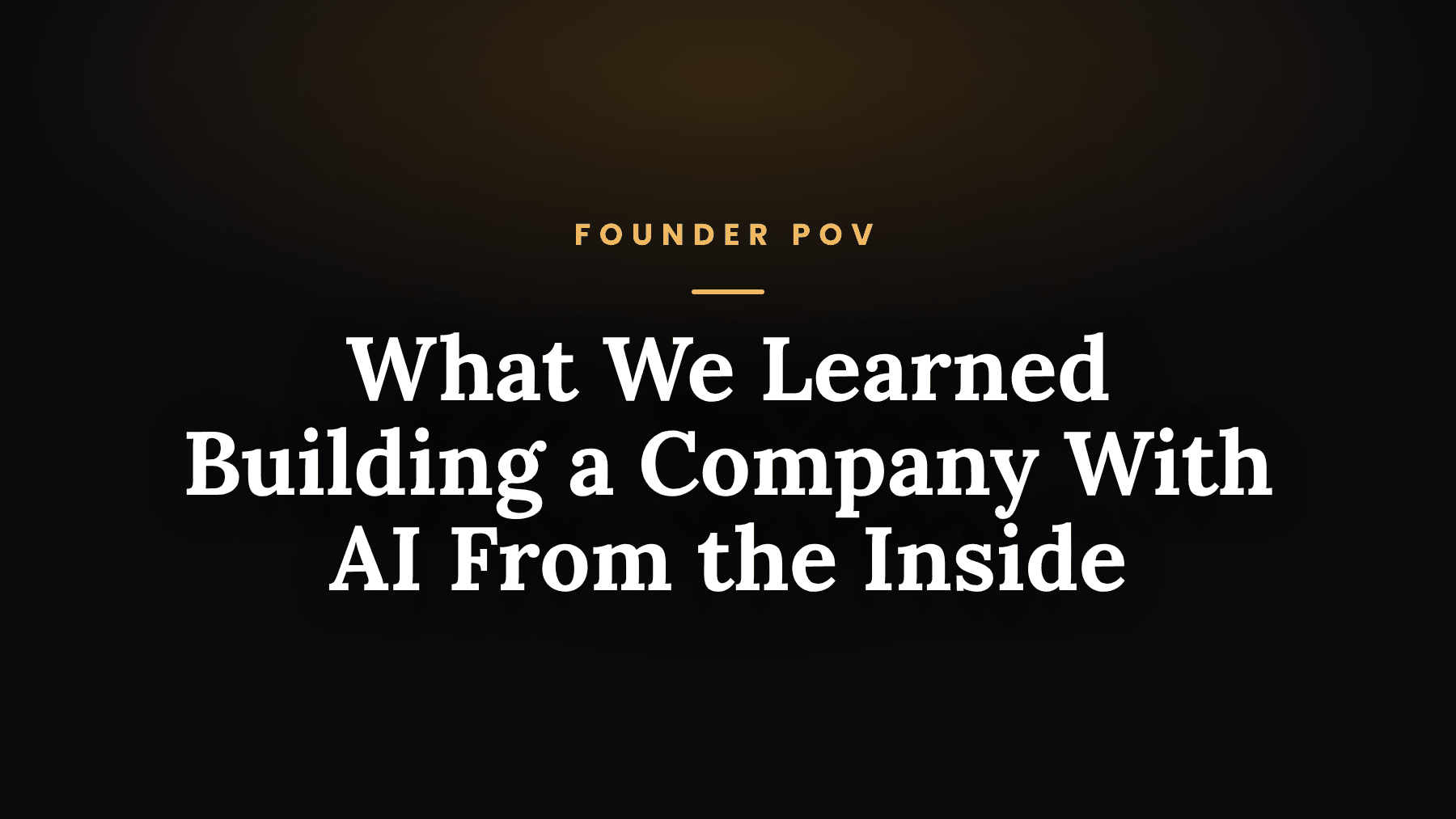 What We Learned Building a Company With AI From the Inside