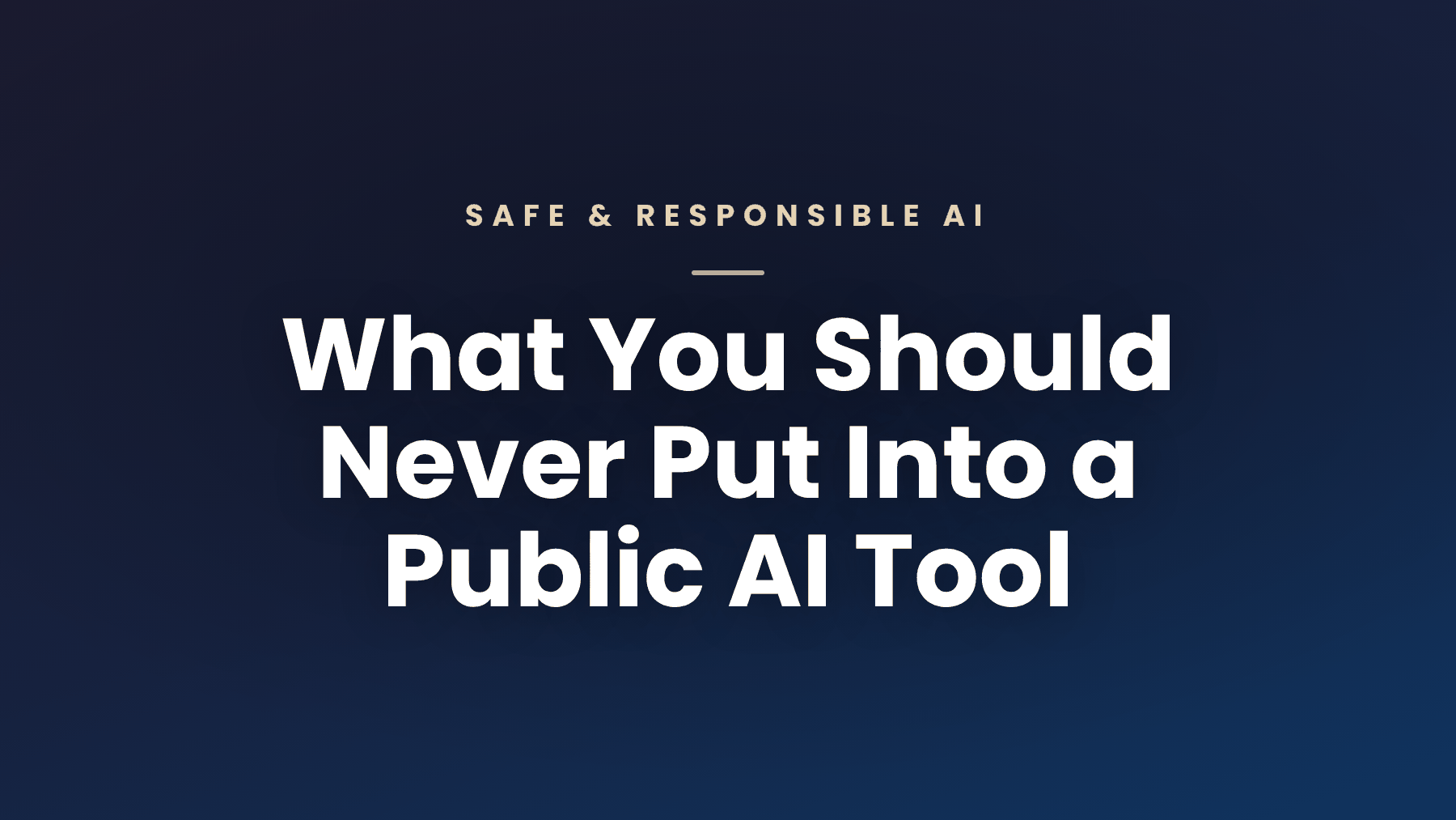 What You Should Never Put Into a Public AI Tool